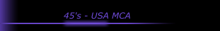 45's - USA MCA