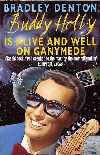 BUDDY HOLLY IS ALIVE AND WELL ON GANYMEDE