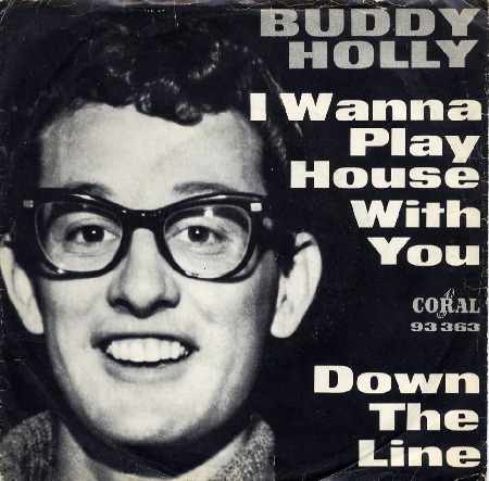 BUDDY_HOLLY_I_WANNA_PLAY_HOUSE_WITH_YOU_DOWN_THE_LINE