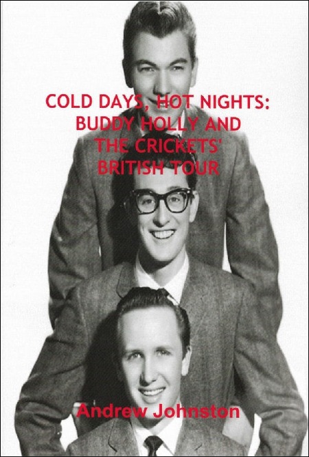Cold Days, Hot Nights: Buddy Holly and The Crickets British Tour by Andrew Johnston 