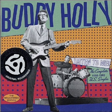 BUDDY HOLLY - LISTEN TO ME - The Complete 1956 - 1962 U.S. Singles - The Remastered Edition