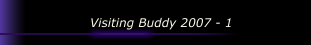 Visiting Buddy 2007 - 1