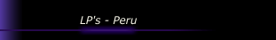 LP's - Peru