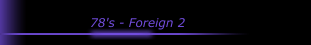 78's - Foreign 2