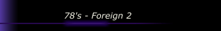 78's - Foreign 2