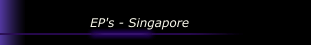 EP's - Singapore