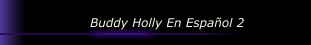 Buddy Holly En Español 2