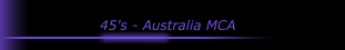 45's - Australia MCA