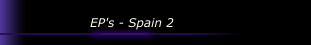 EP's - Spain 2