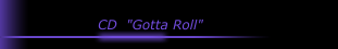 CD  "Gotta Roll"