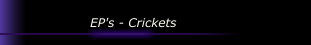EP's - Crickets