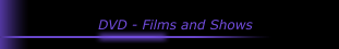 DVD - Films and Shows