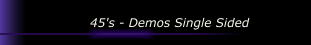 45's - Demos Single Sided 