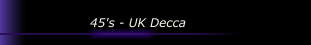 45's - UK Decca