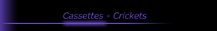 Cassettes - Crickets