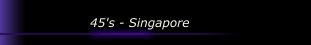 45's - Singapore